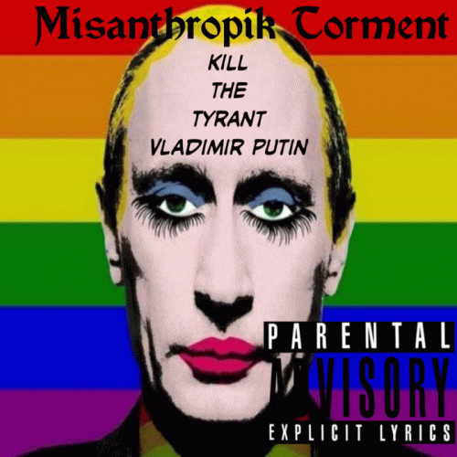 Misanthropik Torment : Kill the Tyrant (Vladimir Putin)